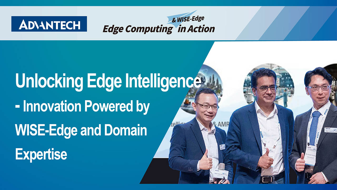 Conference 2025｜Unlocking Edge Intelligence - Innovation Powered by WISE-Edge and Domain Expertise